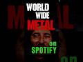 WorldWide Metal is on Spotify! 🎧🤘 Global Playlists for Every Metalhead!  #metal #metalhead