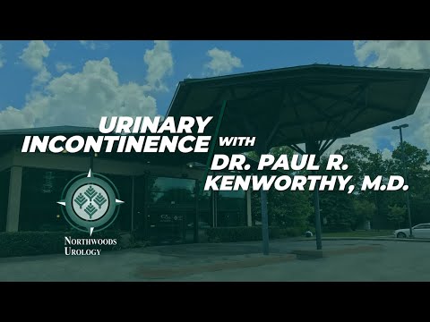 Urinary Incontinence - Dr. Paul R Kenworthy, M.D.