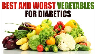 6 Best and 4 Worst Vegetables For Diabetics