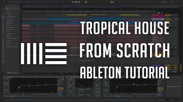 Tropical House from Scratch - Ableton Live Tutorial - Free Download