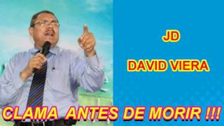 DAVID VIERA: CLAMA ANTES DE MORIR !!! ||| Poderosa Palabra.