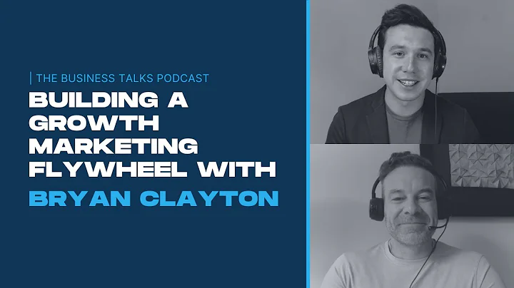 Building a Growth Marketing Flywheel with Bryan Cl...