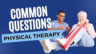 Common Questions about Physical Therapy | South Texas Spinal Clinic