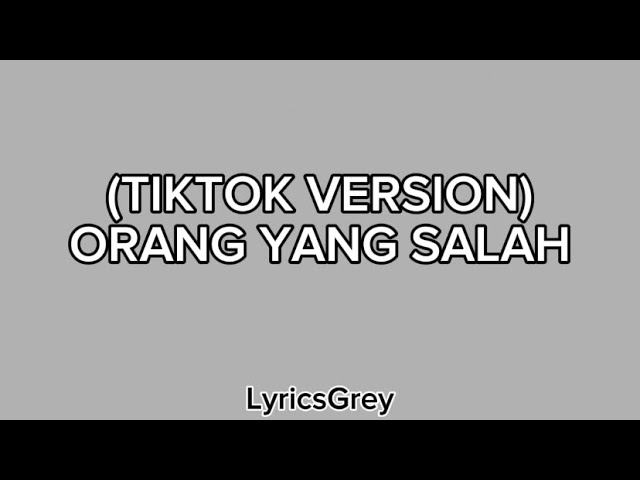 Orang yang salah (tik tok version) class=