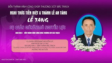 Đền Thánh Bác Trạch Nghi Thức Tiễn Biệt & Thánh Lễ An Táng l  Lễ Tang Cụ Quản Giêrônimô Nguyễn Lực