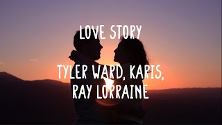 Tyler Ward & Karis, Ray Lorraine - Love Story (Lyrics & Comments)