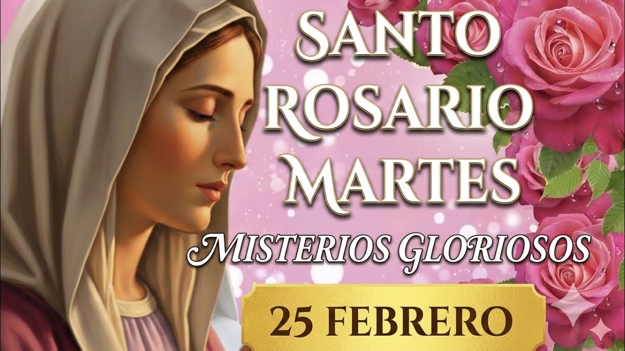 Santo Rosario 25 02 Misterios Gloriosos Rosario de Hoy Martes 25 de Febrero 🙏✨