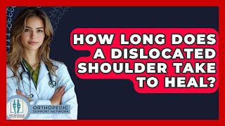 How Long Does A Dislocated Shoulder Take To Heal? - Orthopedic Support Network Profile