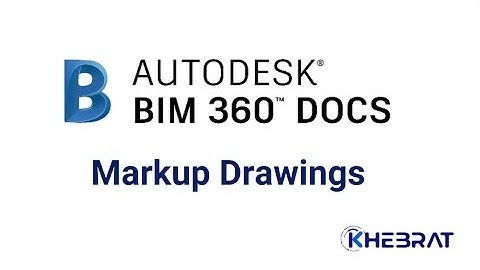 Autodesk BIM 360 Docs: Markup Drawings (2D & 3D) (Computer & Mobile)