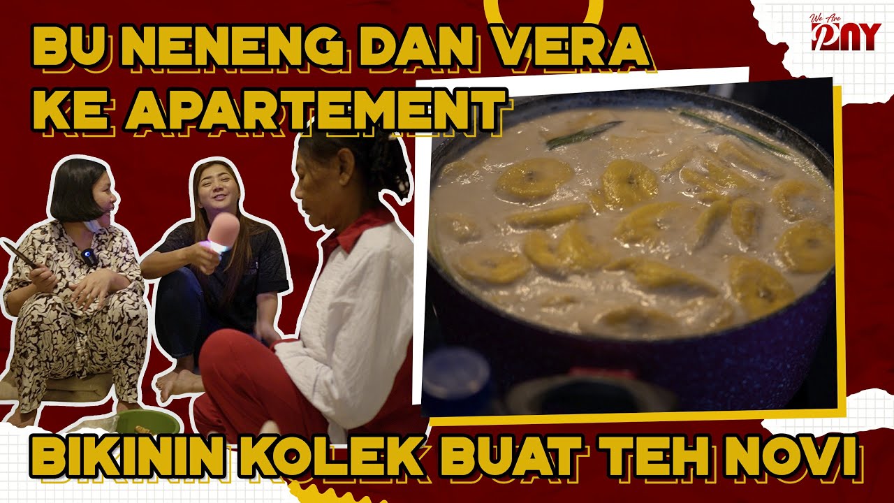 BU NENENG SAVITRIE DAN VERA DATANG KE APARTMENT BIKININ KOLEK PISANG BUAT TEH NOVI !!!