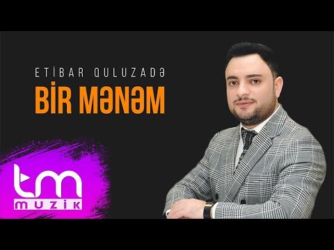 Etibar Quluzadə - Bir mənəm (Audio)