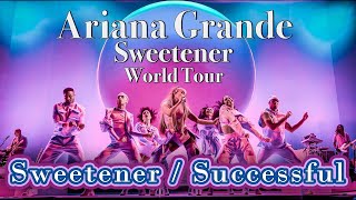 Sweetener / Successful - Ariana Grande - Sweetener World Tour - Filmed By You