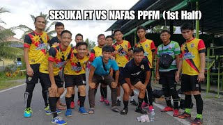 SESUKA FT(ORANGE) VS NAFAS PPFM(WHITE) / 2019 : 1st Half