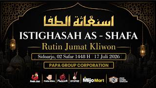 ISTIGHASAH AS-SHAFA (PAPA GROUP CORPORATION) Jumat, 17 Juli 2026