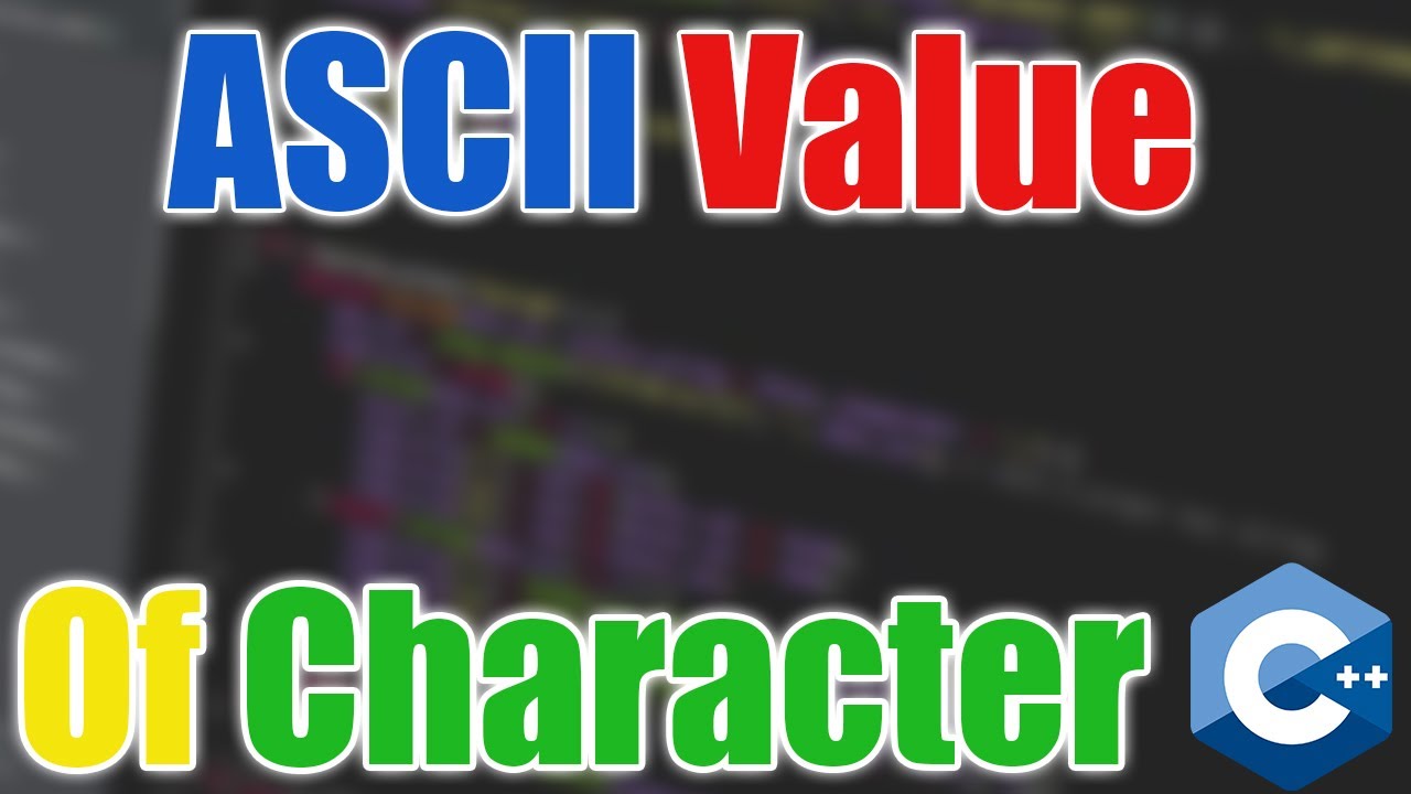 Print ASCII Value Of Character || C++ || TechnoBidur - YouTube