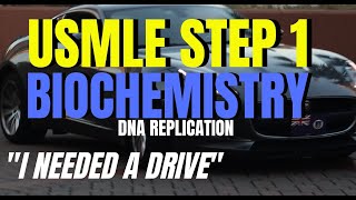 USMLE STEP 1: BIOCHEMISTRY ~ DNA REPLICATION (KEEP TELLING THAT STORY)