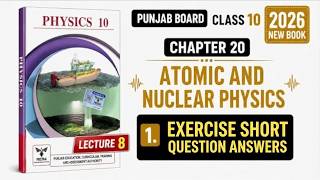 Class 10 Physics Chapter 20 Atomic and Nuclear Physics Exercise Short Questions Answer New Book 2026