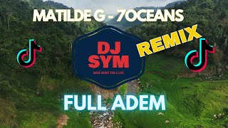 DJ SYM TIKTOK SLOW REMIX ‼️ MATILDE G  - 7OCEANS ( LYRICS )