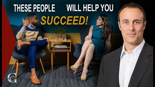 These People Will Help You Succeed!