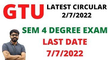 GTU LATEST CIRCULAR | 4th SEM DEGREE STUDENTS | EXAM FORM | LAST DATE : 7/7/2022