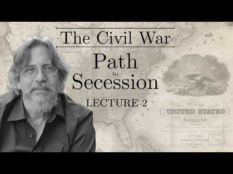 The American Civil War: Path to Secession | Lecture 2