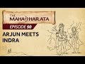 Mahabharata episode 50  arjun meets indra