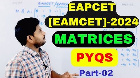 MATRICES/part02/EAPCET//EAMCET//2024//PYQS//IMP//problems/@naveenreddyMATH