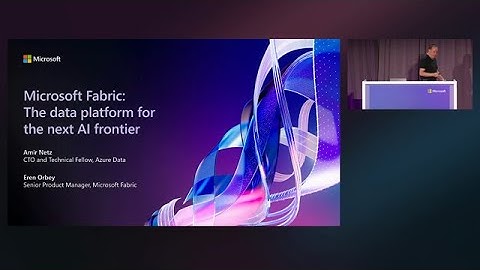 Microsoft Fabric: The data platform for the next AI frontier | BRK224