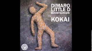 Dimaro & Little D Feat Boostedkids - Kokai (Original Mix)