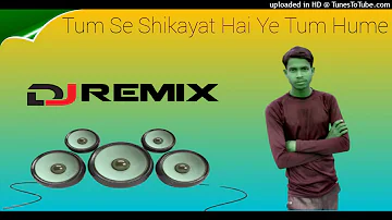 Tum-Se-Shikayat-Hai-Ye-Sad-Dholk-Remix-Dj-