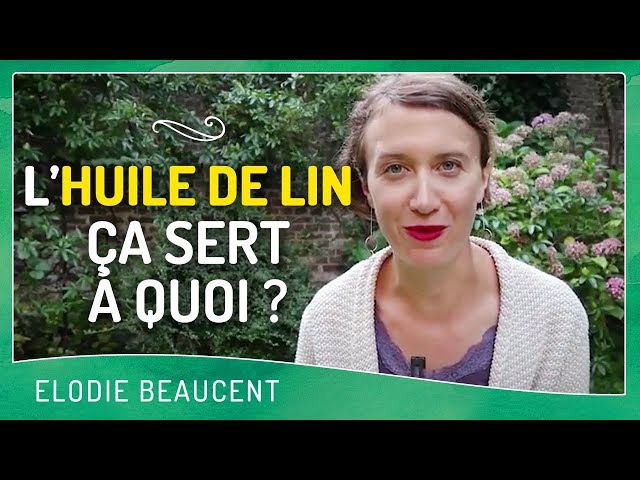 Quels sont les bienfaits de l'huile de lin ?