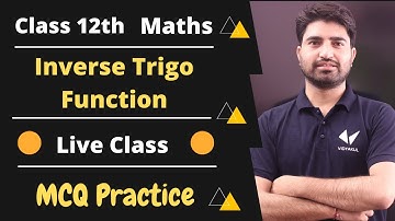 Class 12 Inverse Trigonometric Functions Full Chapter| 12th Board MCQ Series | Live Class