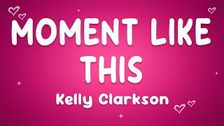 Kelly Clarkson - A Moment Like This