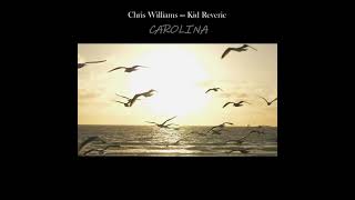 Carolina By Chris Williams And Kid Reverie