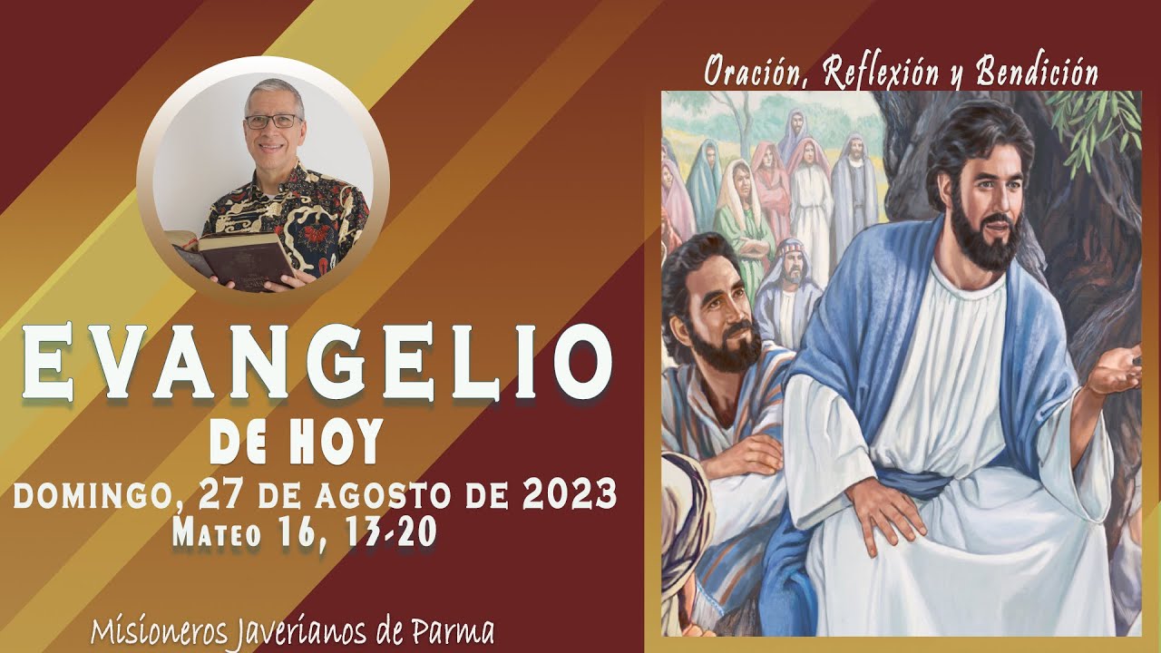 Evangelio de hoy: DOMINGO, 27 de agosto de 2023 ORACIÓN, LECTURA