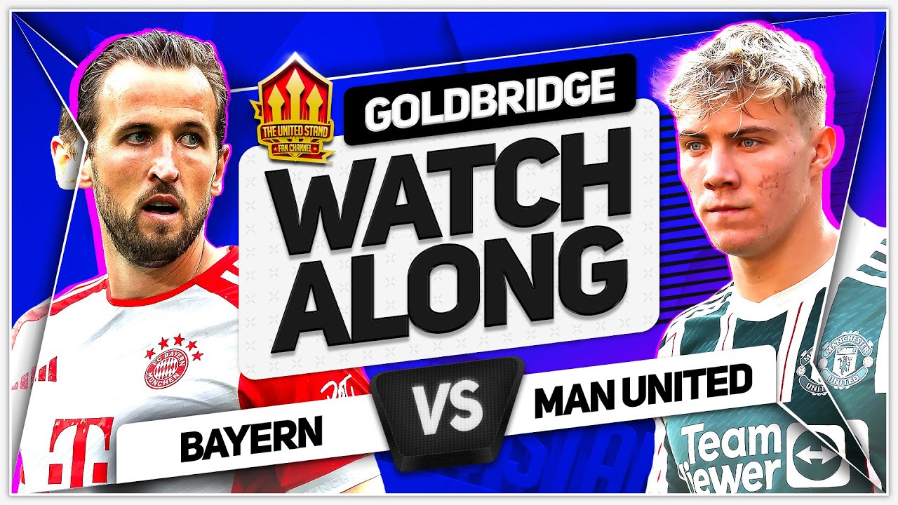 BAYERN MUNICH vs MANCHESTER UNITED LIVE with Mark GOLDBRIDGE!