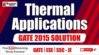 GATE 2015 PYQs - Thermal Applications | GATE/ESE/SSC-JE 2022 | ME/CE/CH/PI/XE