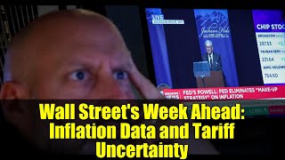 Wall Street's Week Ahead: Inflation Data and Tariff Uncertainty