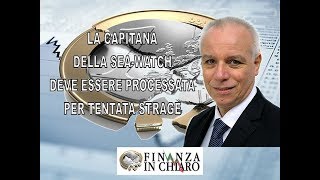 LA CAPITANA DELLA SEA-WATCH DEVE ESSERE PROCESSATA PER TENTATA STRAGE LA CAPITANA DELLA SEA-WATCH DEVE ESSERE PROCESSATA PER TENTATA STRAGE