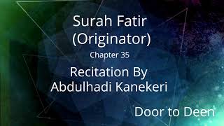 Surah Fatir (Originator) Abdulhadi Kanekeri Quran Recitation