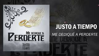 Video thumbnail of "Justo a Tiempo - Me Dediqué a Perderte (2022)"