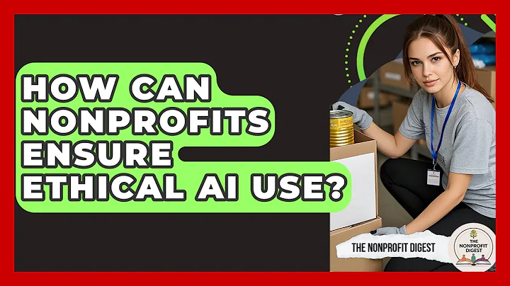 How Can Nonprofits Ensure Ethical AI Use? - The Nonprofit Digest