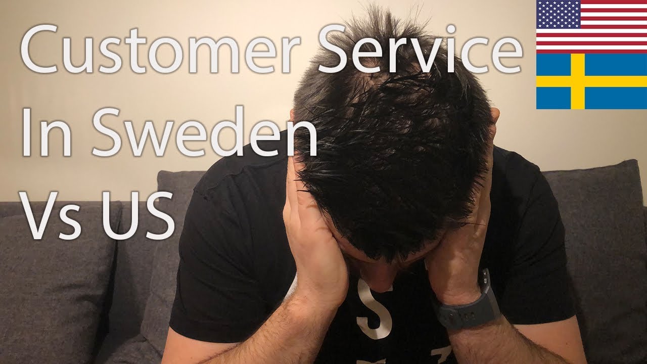 Customer Service In Sweden Vs The US YouTube