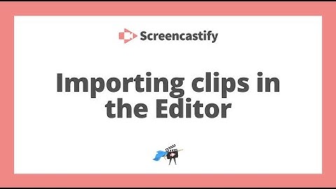Import Clips To The Editor