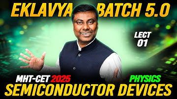 EKLAVYA 5.0 BATCH - Semiconductor Devices LECT-01 || MHT-CET 2025 #mhtcet