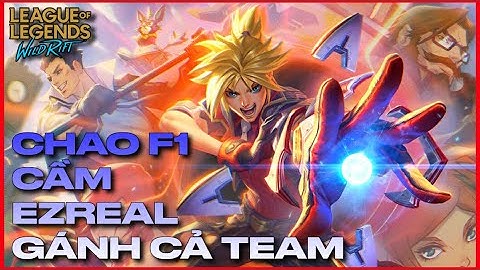 LMHT : Tốc Chiến - ADC Main - CHAO F1 cầm EZREAL gánh team cực mạnh