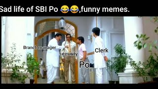 Sbi Po Memes Banking Memes Sad Life Of Sbi Po.
