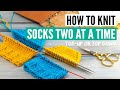 How to knit socks two at a time toeup or topdown
