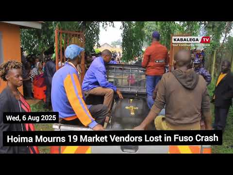Aug 2025 Hoima Mourns 19 Market Vendors Lost In Fuso Crash
