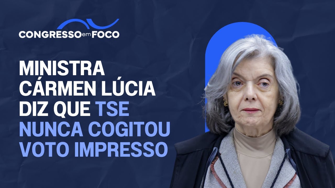 Ministra Cármen Lúcia diz que TSE nunca cogitou voto impresso